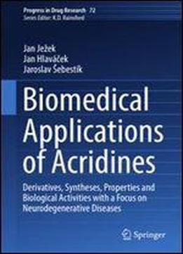 Biomedical Applications Of Acridines: Derivatives, Syntheses, Properties And Biological Activities With A Focus On Neurodegenerative Diseases (progress In Drug Research)