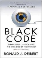 Black Code: Surveillance, Privacy, And The Dark Side Of The Internet