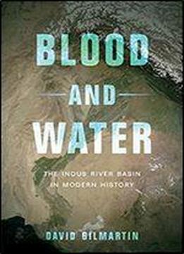 Blood And Water: The Indus River Basin In Modern History