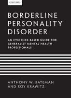 Borderline Personality Disorder: An Evidence-Based Guide For Generalist Mental Health Professionals