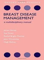 Breast Disease Management: A Multidisciplinary Manual (Oxford Care Manuals)