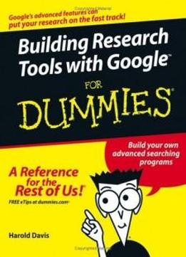 Building Research Tools with Google For Dummies (For Dummies (Computers))