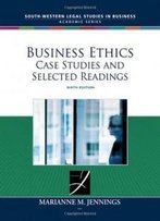 Business Ethics: Case Studies And Selected Readings (South-Western Legal Studies In Business Academic Series)