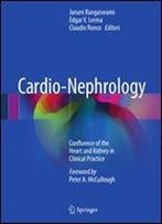 Cardio-Nephrology: Confluence Of The Heart And Kidney In Clinical Practice