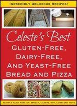 Celeste's Best Gluten-free, Allergen-free Recipes: Over 250 Recipes Free Of Gluten, Wheat, Dairy, Casein, Soy, Corn, Nuts And Yeast