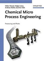 Chemical Micro Process Engineering: Processing And Plants