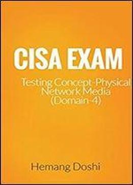 Cisa Exam-testing Concept-network Physical Media (fiber Optic/ Utp/stp/co-axial) (domain 4)