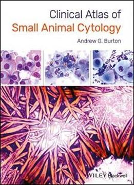 Clinical Atlas Of Small Animal Cytology