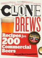 Clonebrews, 2nd Edition: Recipes For 200 Brand-Name Beers