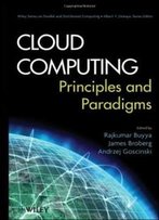 Cloud Computing: Principles And Paradigms (Wiley Series On Parallel And Distributed Computing)