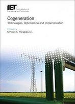 Cogeneration: Technologies, Optimisation And Implementation (Iet Energy Engineering)