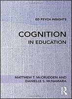 Cognition In Education (Ed Psych Insights)
