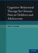 Cognitive-Behavioral Therapy For Chronic Pain In Children And Adolescents