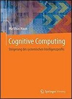 Cognitive Computing: Steigerung Des Systemischen Intelligenzprofils (German Edition)