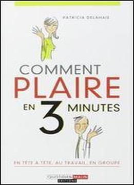 Comment Plaire En 3 Minutes (french Edition)
