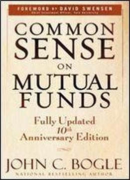 Common Sense On Mutual Funds: Fully Updated 10th Anniversary Edition