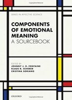 Components Of Emotional Meaning: A Sourcebook (Series In Affective Science)