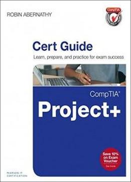 Comptia Project+ Cert Guide: Exam Pk0-004 (certification Guide)