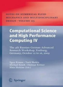 Computational Science and High Performance Computing IV: The 4th Russian-German Advanced Research Workshop, Freiburg, Germany, October 12 to 16, 2009 ... Fluid Mechanics and Multidisciplinary Design)