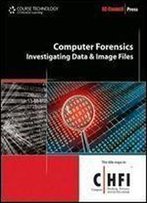 Computer Forensics: Investigating Data And Image Files (Ec-Council Press)