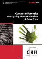Computer Forensics: Investigating Network Intrusions And Cyber Crime (Ec-Council Press Series: Computer Forensics)