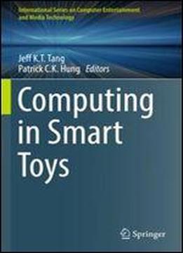 Computing In Smart Toys (international Series On Computer Entertainment And Media Technology)