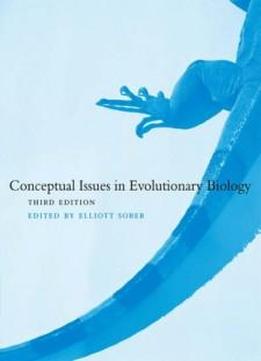 Conceptual Issues in Evolutionary Biology (A Bradford Book)