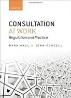 Consultation At Work: Regulation And Practice