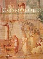 Cosmopolis: Imagining Community In Late Classical Athens And The Early Roman Empire