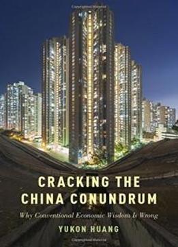 Cracking The China Conundrum: Why Conventional Economic Wisdom Is Wrong