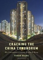 Cracking The China Conundrum: Why Conventional Economic Wisdom Is Wrong