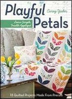 C&T Publishing Playful Petals: Learn Simple, Fusible Appliqu 18 Quilted Projects Made From Precuts