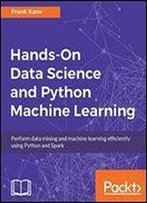 Data Science And Machine Learning With Python, Hands On!