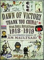 Dawn Of Victory, Thank You China!: Star Shell Reflections 1918-1919