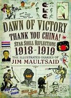Dawn Of Victory, Thank You China!: Star Shell Reflections 1918–1919