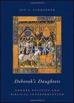 Deborah's Daughters: Gender Politics And Biblical Interpretation