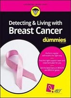 Detecting And Living With Breast Cancer For Dummies (For Dummies (Lifestyle))