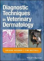Diagnostic Techniques In Veterinary Dermatology