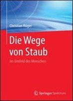 Die Wege Von Staub: Im Umfeld Des Menschen (German Edition)