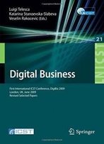 Digital Business: First International Icst Conference, Digibiz 2009, London, Uk, June 17-19, 2009, Revised Selected Papers (Lecture Notes Of The ... And Telecommunications Engineering)