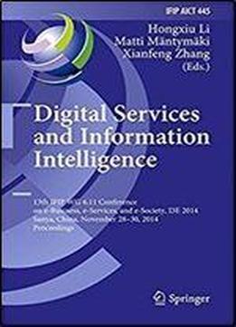 Digital Services And Information Intelligence: 13th Ifip Wg 6.11 Conference On E-business, E-services, And E-society, I3e 2014, Sanya, China, November ... In Information And Communication Technology)