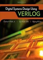 Digital Systems Design Using Verilog (Activate Learning With These New Titles From Engineering!)