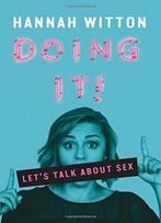 Doing It: Let's Talk About Sex...