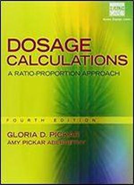 Dosage Calculations: A Ratio-proportion Approach (4th Edition)