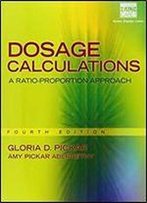 Dosage Calculations: A Ratio-Proportion Approach (4th Edition)