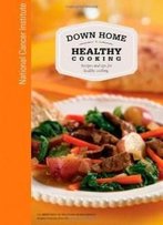 Down Home Healthy Cooking: Recipes And Tips For Healthy Cooking