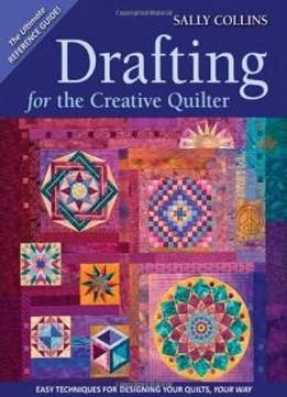 Drafting For The Creative Quilter
