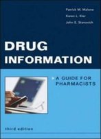 Drug Information: A Guide For Pharmacists (Malone, Drug Information)