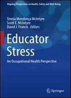 Educator Stress: An Occupational Health Perspective (Aligning Perspectives On Health, Safety And Well-Being)