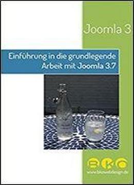 Einfuehrung In Die Grundlegende Arbeit Mit Joomla! 3.7 (german Edition)
